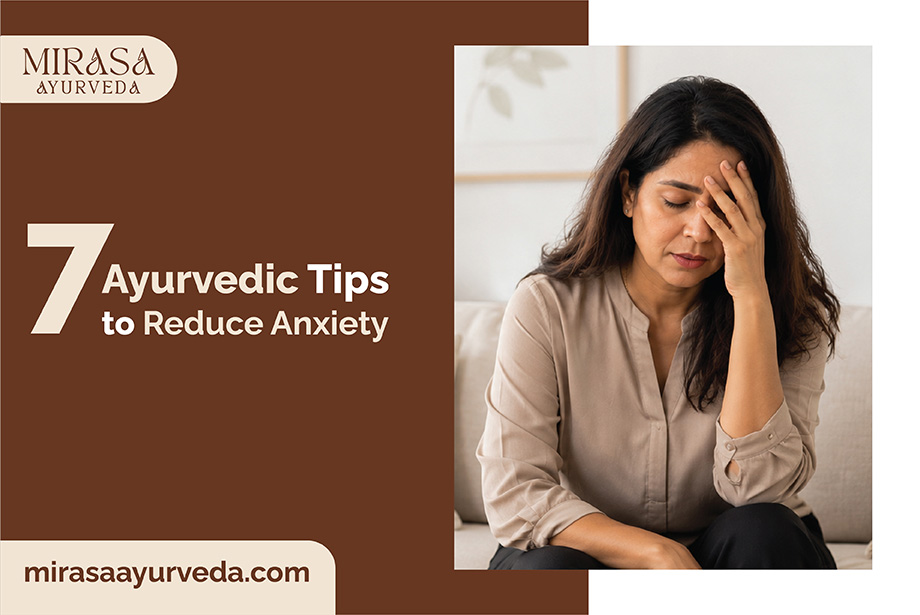 Ayurvedic Tips to Reduce Anxiety